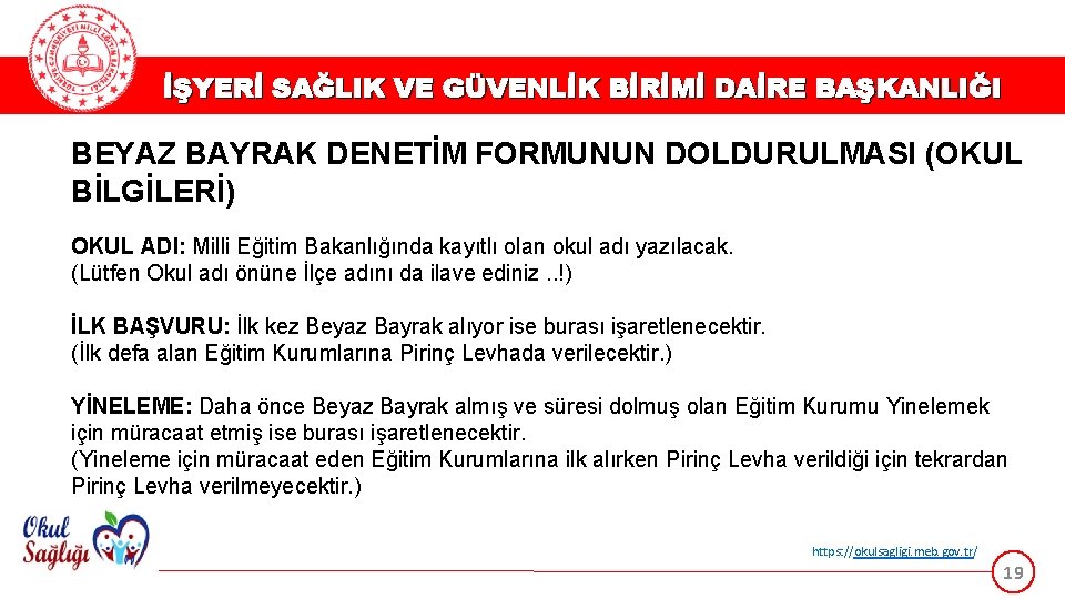 İŞYERİ SAĞLIK VE GÜVENLİK BİRİMİ DAİRE BAŞKANLIĞI BEYAZ BAYRAK DENETİM FORMUNUN DOLDURULMASI (OKUL BİLGİLERİ)