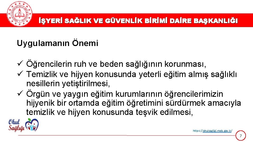 İŞYERİ SAĞLIK VE GÜVENLİK BİRİMİ DAİRE BAŞKANLIĞI Uygulamanın Önemi ü Öğrencilerin ruh ve beden