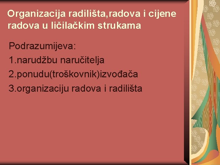 Organizacija radilišta, radova i cijene radova u ličilačkim strukama Podrazumijeva: 1. narudžbu naručitelja 2.