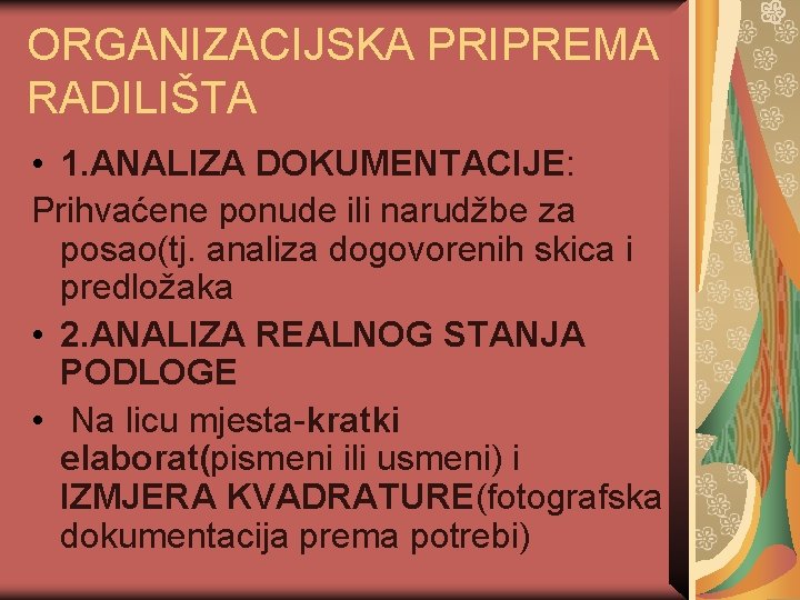 ORGANIZACIJSKA PRIPREMA RADILIŠTA • 1. ANALIZA DOKUMENTACIJE: Prihvaćene ponude ili narudžbe za posao(tj. analiza