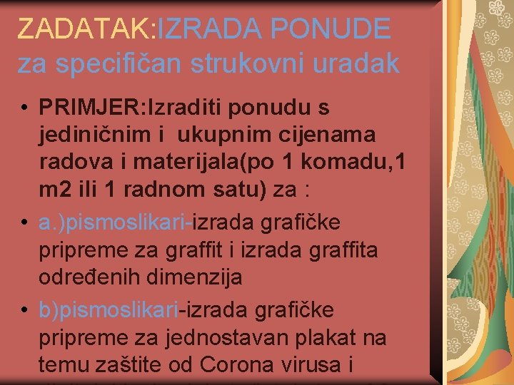 ZADATAK: IZRADA PONUDE za specifičan strukovni uradak • PRIMJER: Izraditi ponudu s jediničnim i