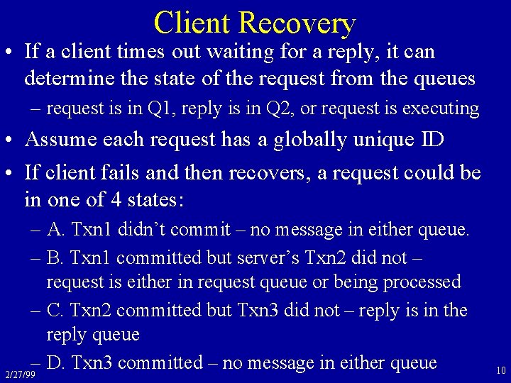 Client Recovery • If a client times out waiting for a reply, it can