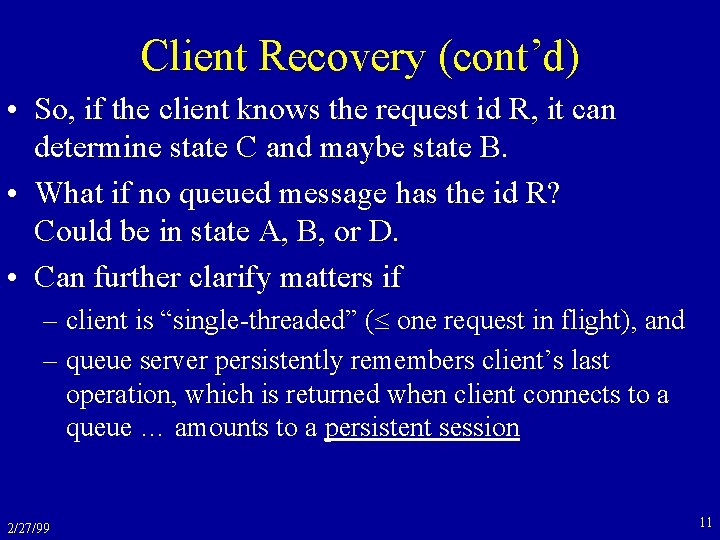 Client Recovery (cont’d) • So, if the client knows the request id R, it