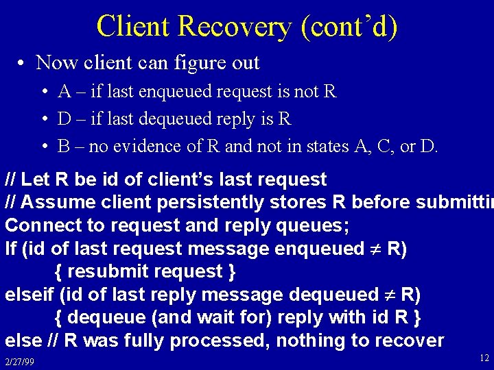 Client Recovery (cont’d) • Now client can figure out • A – if last