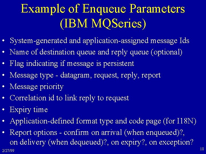 Example of Enqueue Parameters (IBM MQSeries) • • • System-generated and application-assigned message Ids