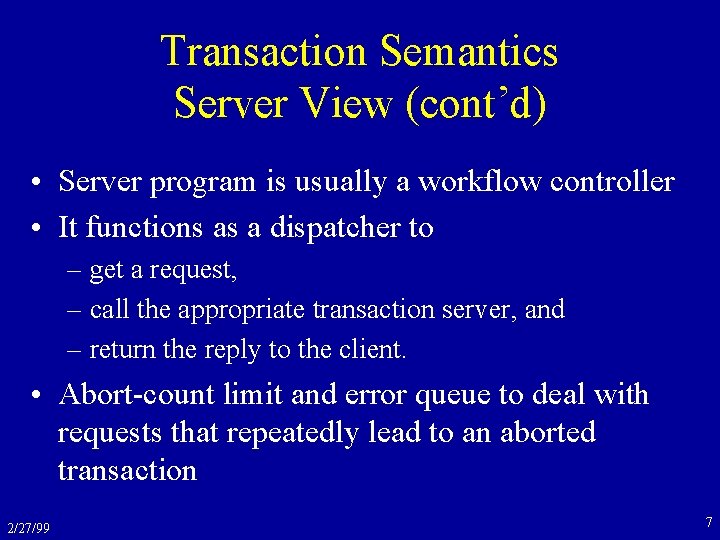 Transaction Semantics Server View (cont’d) • Server program is usually a workflow controller •