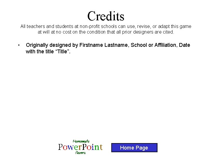 Credits All teachers and students at non-profit schools can use, revise, or adapt this