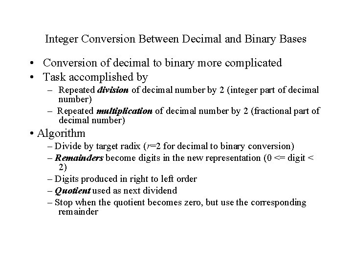 Integer Conversion Between Decimal and Binary Bases • Conversion of decimal to binary more