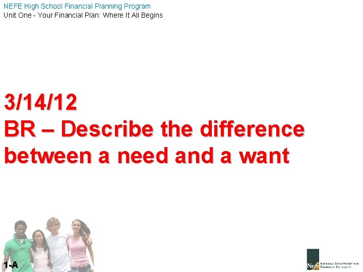NEFE High School Financial Planning Program Unit One - Your Financial Plan: Where It