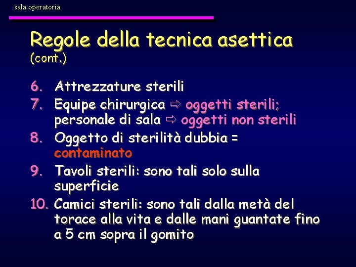 sala operatoria Regole della tecnica asettica (cont. ) 6. Attrezzature sterili 7. Equipe chirurgica