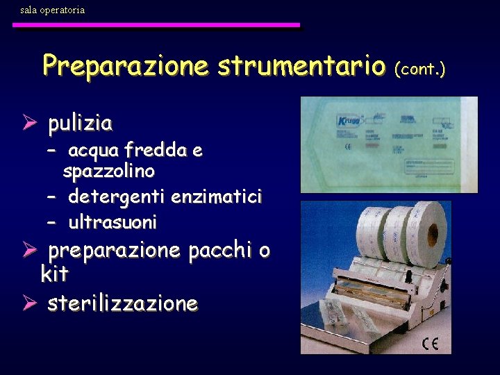 sala operatoria Preparazione strumentario (cont. ) Ø pulizia – acqua fredda e spazzolino –