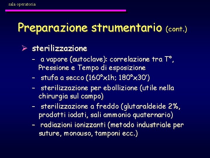 sala operatoria Preparazione strumentario (cont. ) Ø sterilizzazione – a vapore (autoclave): correlazione tra