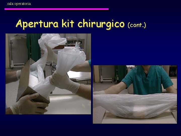 sala operatoria Apertura kit chirurgico (cont. ) 