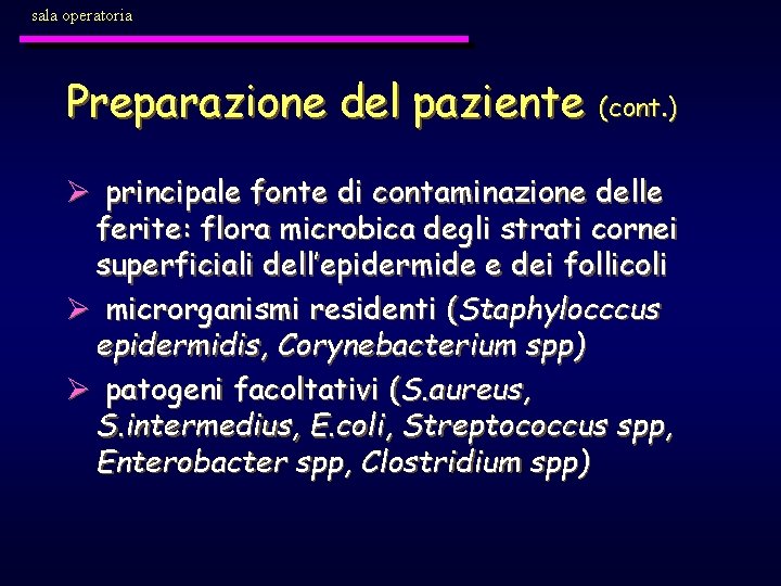 sala operatoria Preparazione del paziente (cont. ) Ø principale fonte di contaminazione delle ferite: