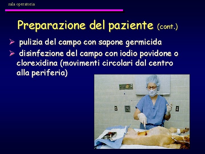 sala operatoria Preparazione del paziente (cont. ) Ø pulizia del campo con sapone germicida