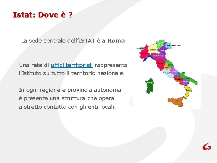 Istat: Dove è ? La sede centrale dell’ISTAT è a Roma Una rete di