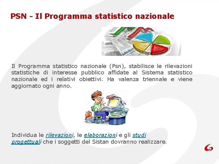 PSN - Il Programma statistico nazionale (Psn), stabilisce le rilevazioni statistiche di interesse pubblico