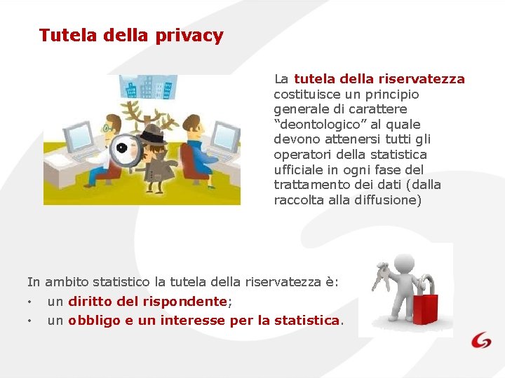 Tutela della privacy La tutela della riservatezza costituisce un principio generale di carattere “deontologico”