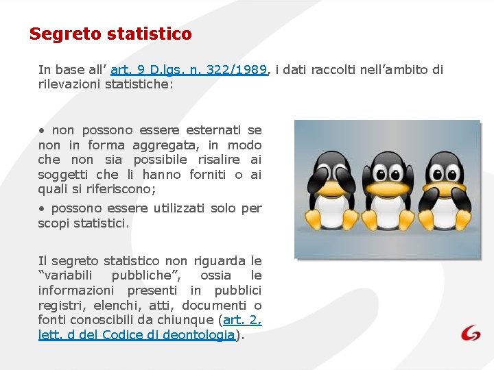 Segreto statistico In base all’ art. 9 D. lgs. n. 322/1989, i dati raccolti