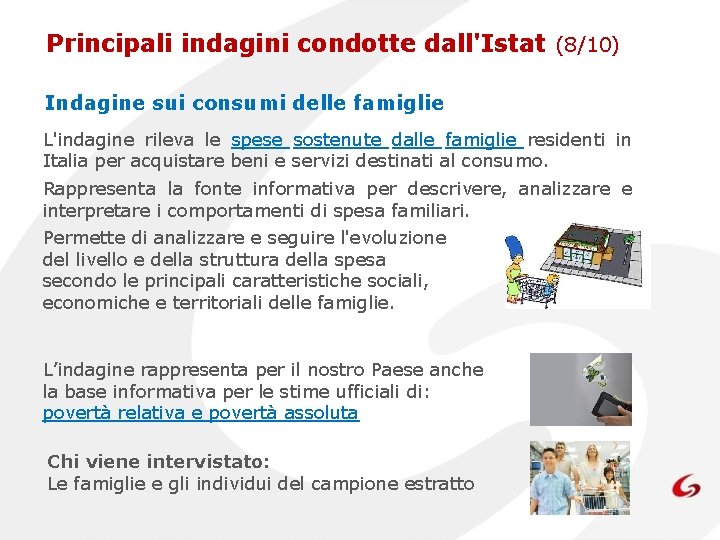 Principali indagini condotte dall'Istat (8/10) Indagine sui consumi delle famiglie L'indagine rileva le spese