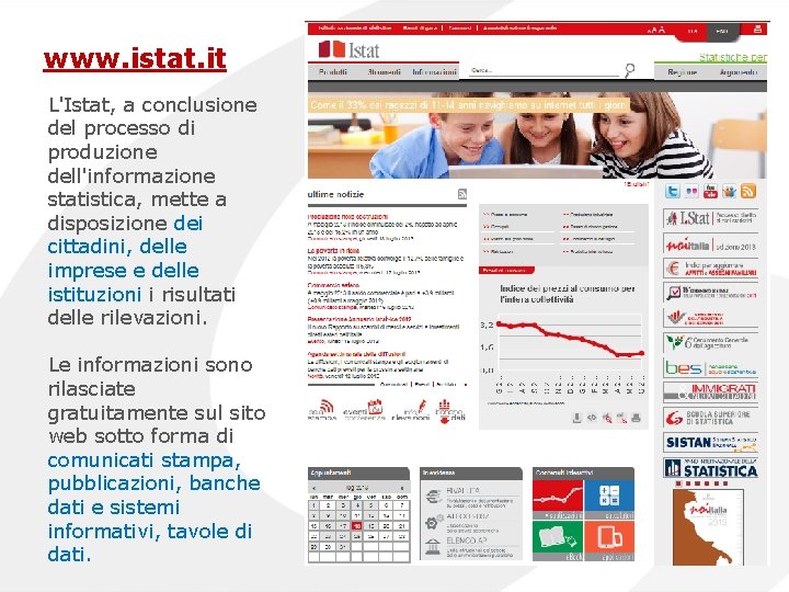 www. istat. it L'Istat, a conclusione del processo di produzione dell'informazione statistica, mette a