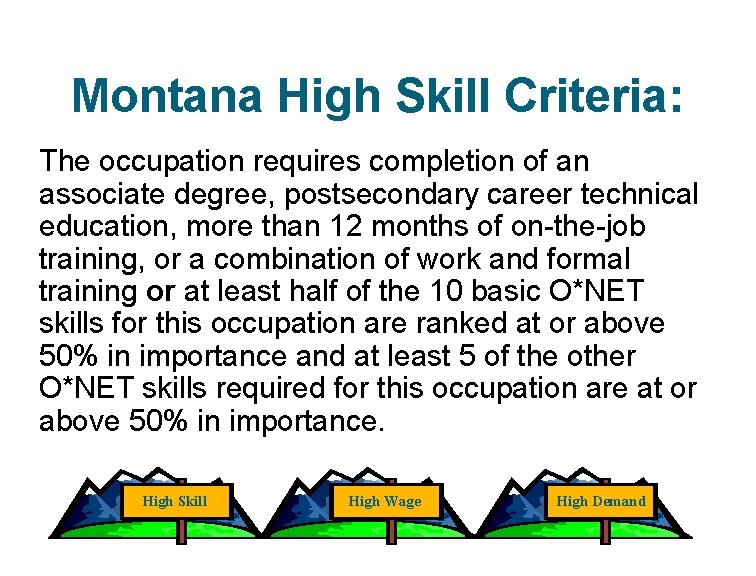 Montana High Skill Criteria: The occupation requires completion of an associate degree, postsecondary career