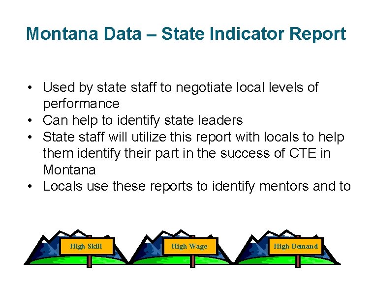 Montana Data – State Indicator Report • Used by state staff to negotiate local