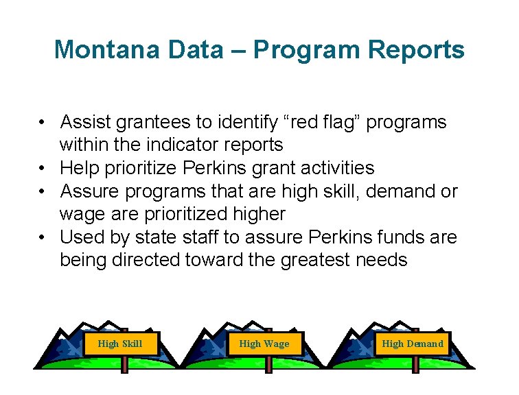 Montana Data – Program Reports • Assist grantees to identify “red flag” programs within