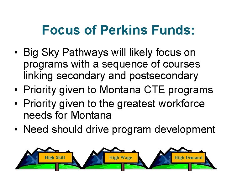 Focus of Perkins Funds: • Big Sky Pathways will likely focus on programs with