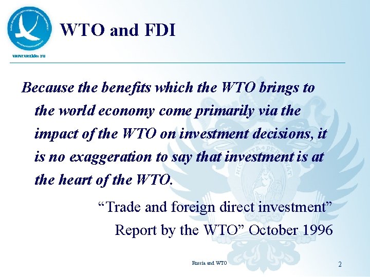 WTO and FDI www. worldec. ru Because the benefits which the WTO brings to