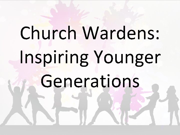 Church Wardens: Inspiring Younger Generations 