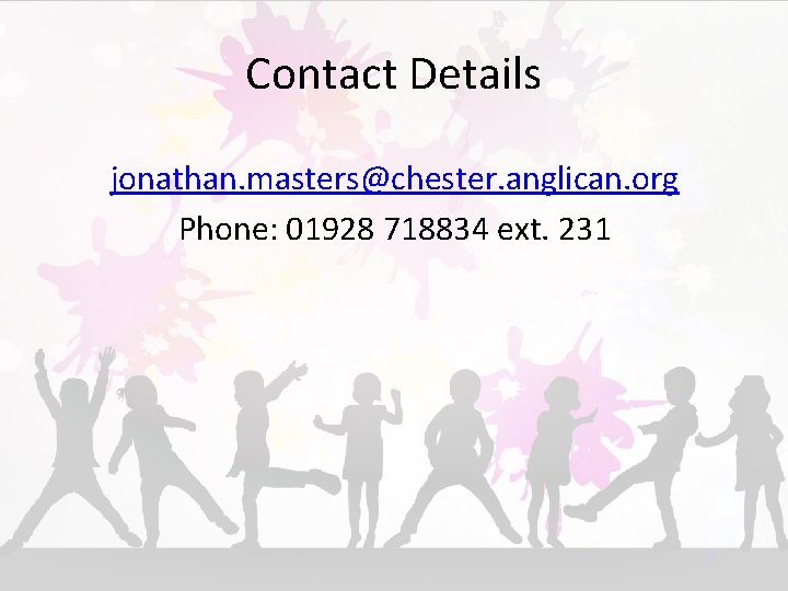 Contact Details jonathan. masters@chester. anglican. org Phone: 01928 718834 ext. 231 