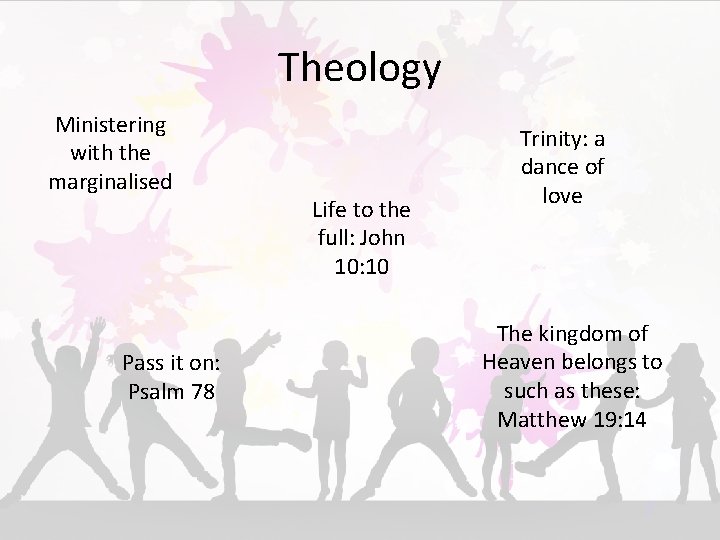 Theology Ministering with the marginalised Pass it on: Psalm 78 Life to the full: