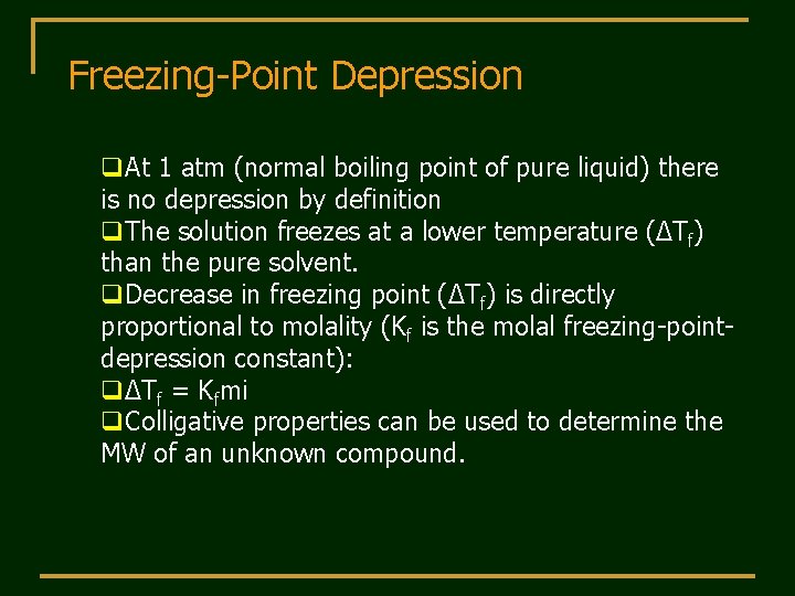 Freezing-Point Depression q. At 1 atm (normal boiling point of pure liquid) there is