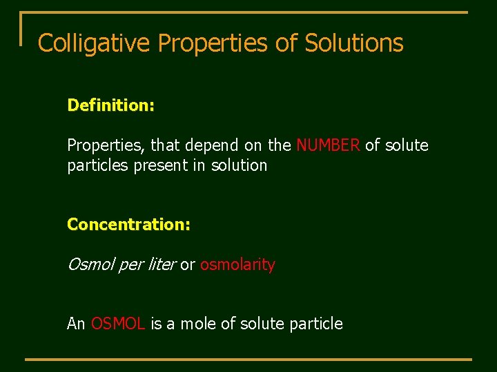 Colligative Properties of Solutions Definition: Properties, that depend on the NUMBER of solute particles