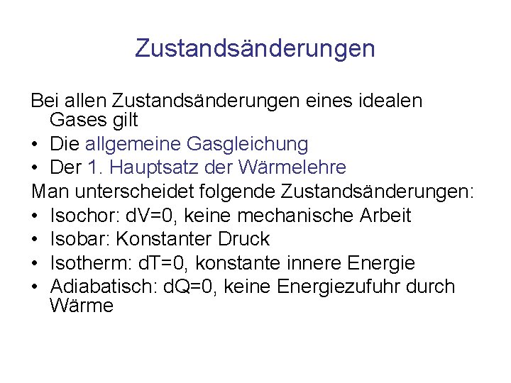Zustandsänderungen Bei allen Zustandsänderungen eines idealen Gases gilt • Die allgemeine Gasgleichung • Der
