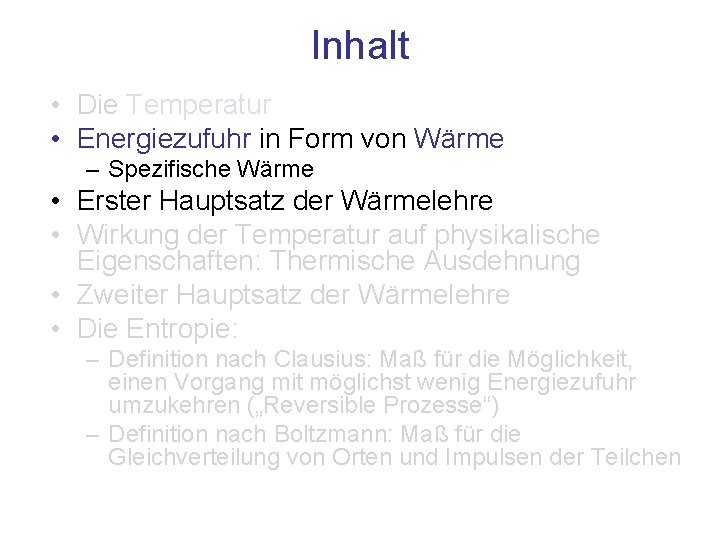 Inhalt • Die Temperatur • Energiezufuhr in Form von Wärme – Spezifische Wärme •