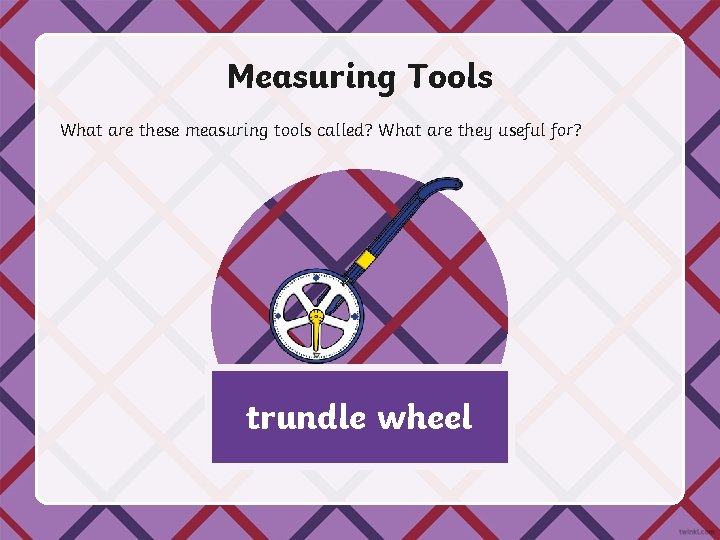 Measuring Tools What are these measuring tools called? What are they useful for? trundle