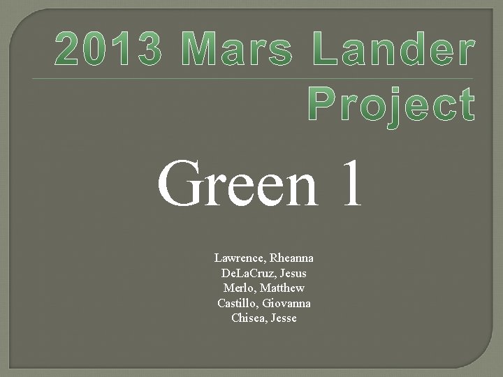 Green 1 Lawrence, Rheanna De. La. Cruz, Jesus Merlo, Matthew Castillo, Giovanna Chisea, Jesse