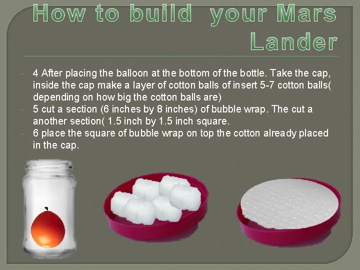  4 After placing the balloon at the bottom of the bottle. Take the