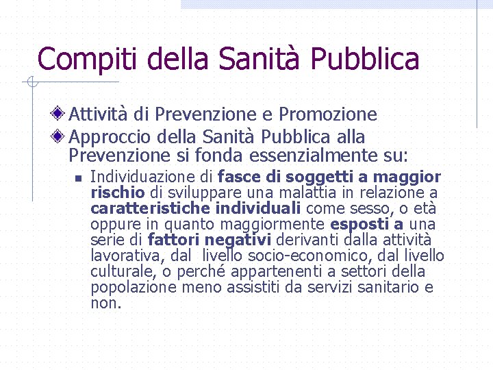 Compiti della Sanità Pubblica Attività di Prevenzione e Promozione Approccio della Sanità Pubblica alla