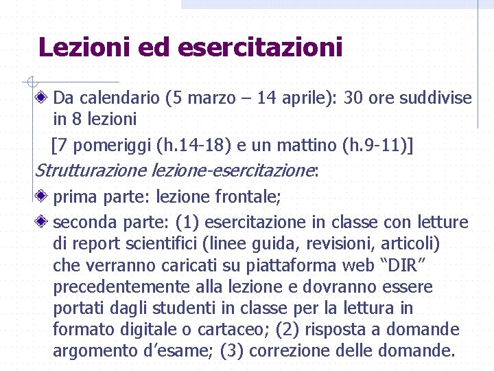 Lezioni ed esercitazioni Da calendario (5 marzo – 14 aprile): 30 ore suddivise in