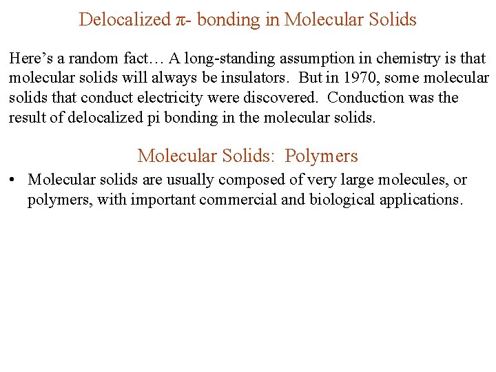 Delocalized π- bonding in Molecular Solids Here’s a random fact… A long-standing assumption in