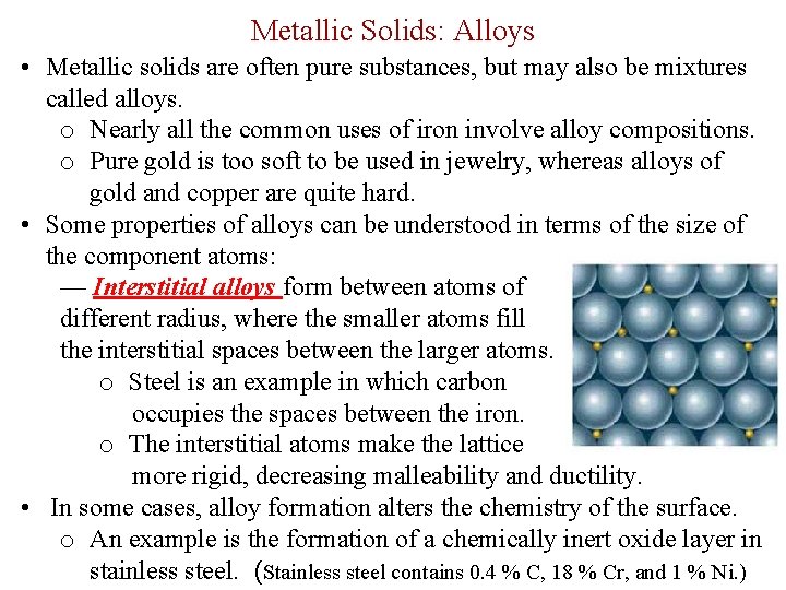 Metallic Solids: Alloys • Metallic solids are often pure substances, but may also be