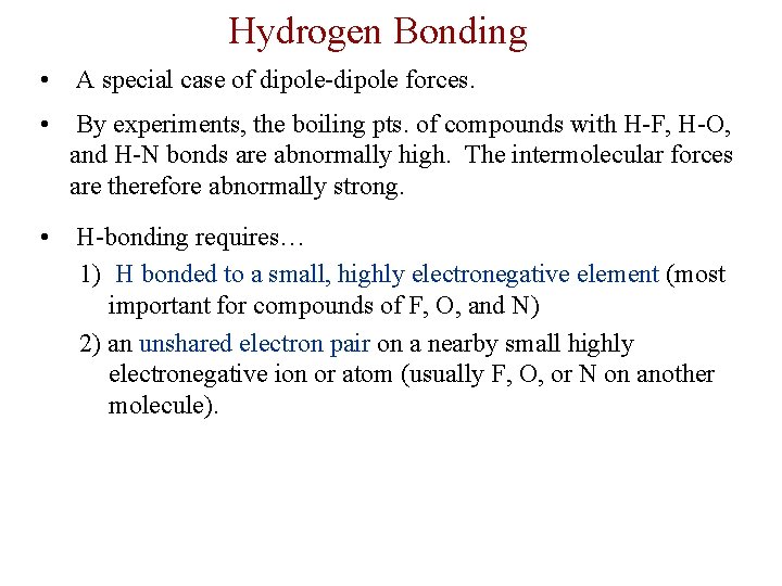 Hydrogen Bonding • A special case of dipole-dipole forces. • By experiments, the boiling