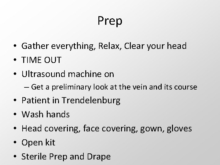 Prep • Gather everything, Relax, Clear your head • TIME OUT • Ultrasound machine