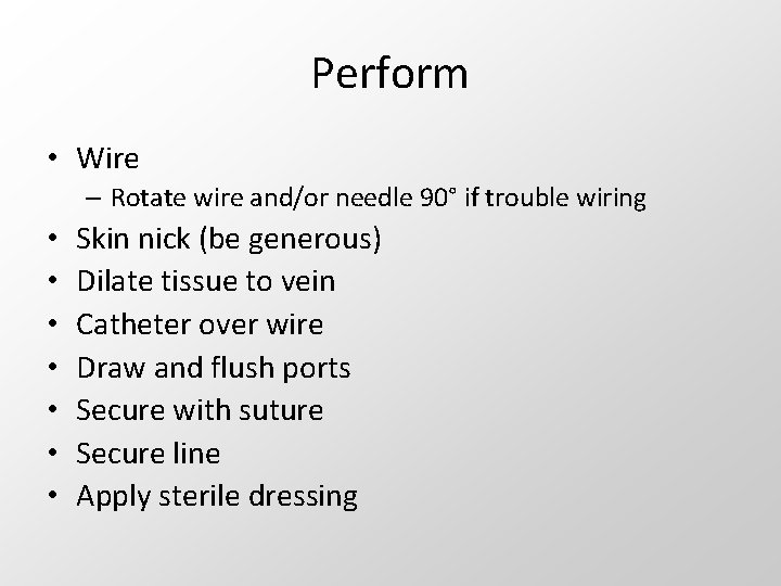 Perform • Wire – Rotate wire and/or needle 90° if trouble wiring • •