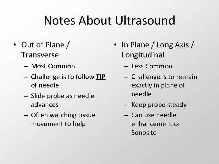 Notes About Ultrasound • Out of Plane / Transverse – Most Common – Challenge