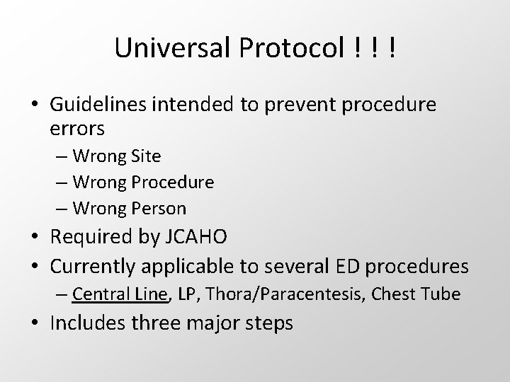 Universal Protocol ! ! ! • Guidelines intended to prevent procedure errors – Wrong