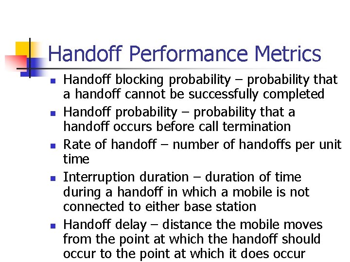 Handoff Performance Metrics n n n Handoff blocking probability – probability that a handoff